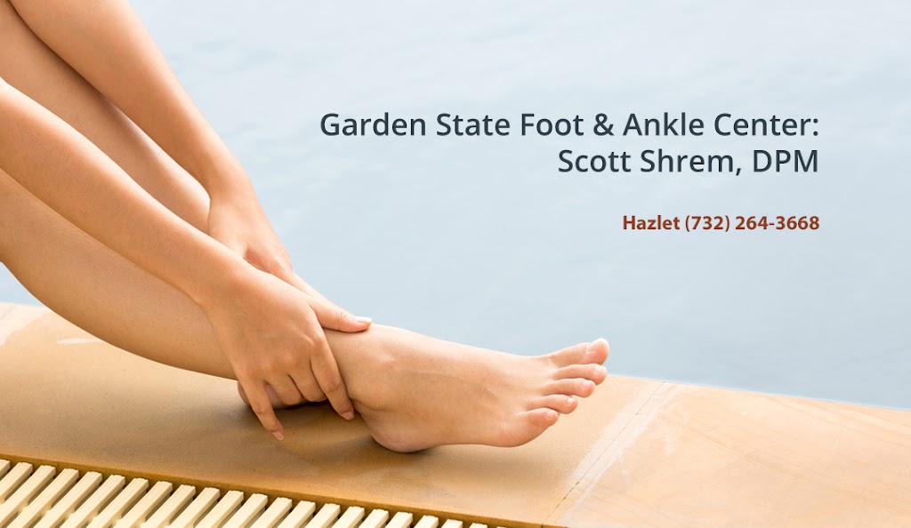 Garden State Foot & Ankle Center: Scott Shrem, DPM | 226 Middle Rd #7, Hazlet, NJ 07730 | Phone: (732) 264-3668