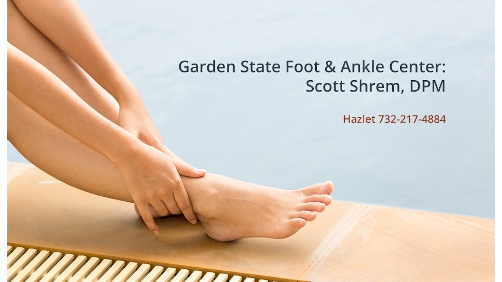 Garden State Foot & Ankle Center: Scott Shrem, DPM | 226 Middle Rd #7, Hazlet, NJ 07730 | Phone: (732) 264-3668